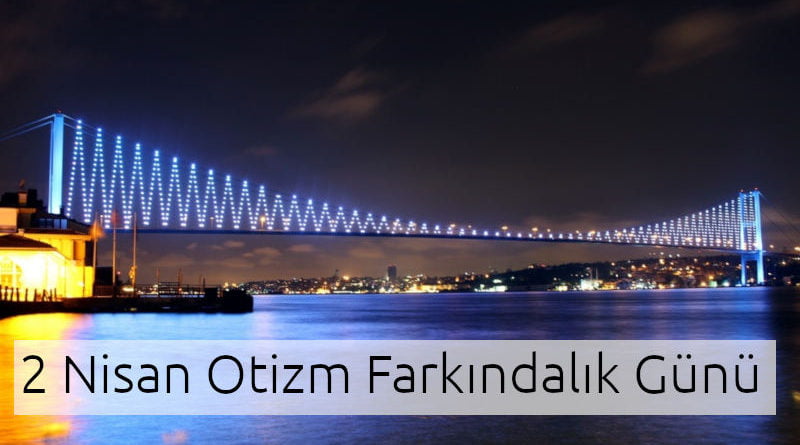 2 nisan dünya otizm farkındalık günü