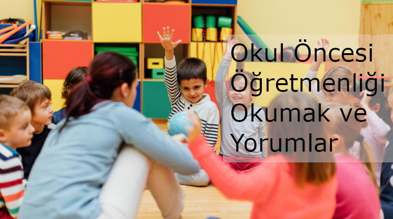 okul öncesi öğretmenliği okuyanların yorumları