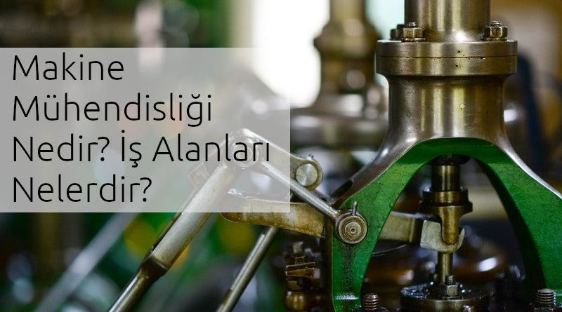 makine mühendisliği nedir