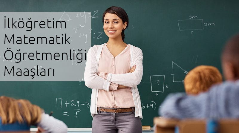 ilköğretim matematik öğretmeni ne kadar maaş alır
